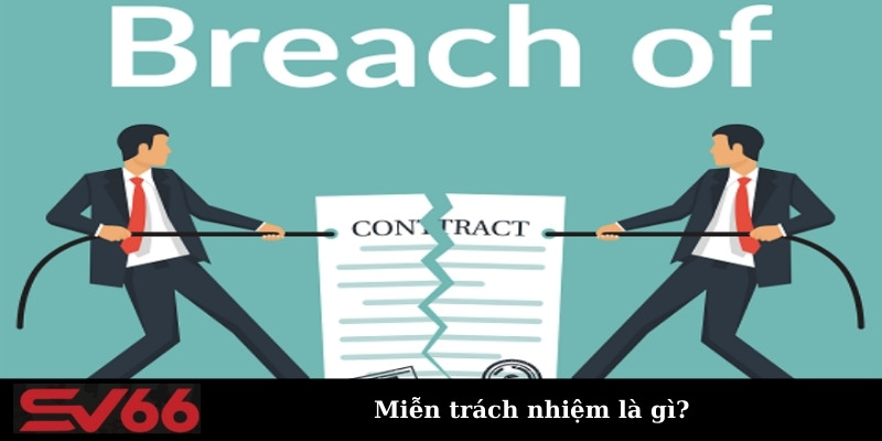 Miễn trách nhiệm là gì?