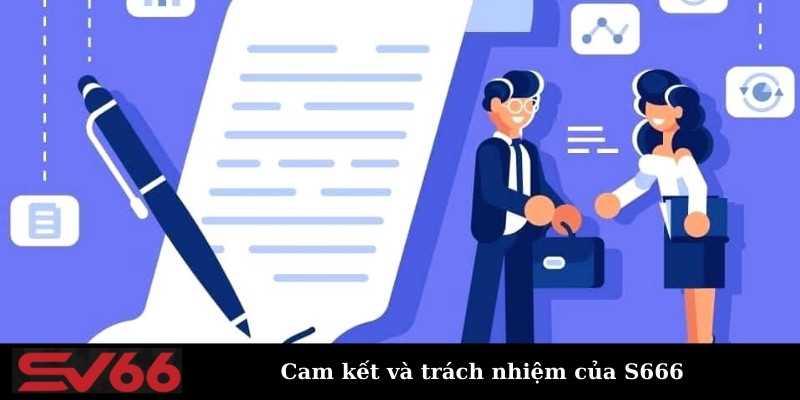 Cam kết và trách nhiệm của S666 trong chính sách miễn trách nhiệm